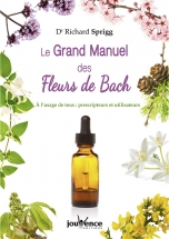 Le grand manuel des Fleurs de Bach Le grand manuel des Fleurs de Bach
