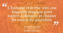 L’humour et le rire sont une baguette magique pour mettre à distance et chasser les soucis du quotidien. L’humour et le rire sont une baguette magique pour mettre à distance et chasser les soucis du quotidien.
