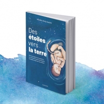 Des étoiles vers la terre » : de la conception à la naissance Des étoiles vers la terre » : de la conception à la naissance