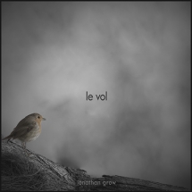 Jonathan Grow : Le Vol Jonathan Grow : Le Vol