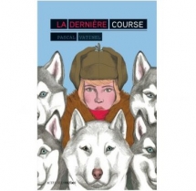 La dernière course : les chiens de traîneau dans la Grande Guerre La dernière course : les chiens de traîneau dans la Grande Guerre